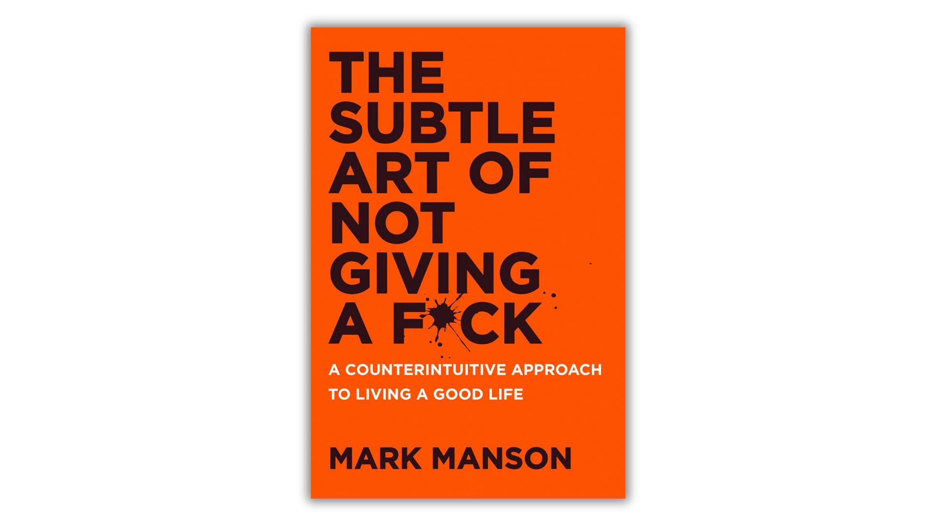 The Subtle Art of Not Giving a F*ck - by Mark Manson